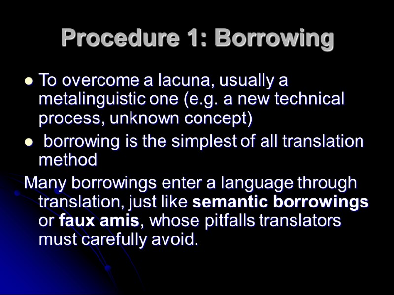 Procedure 1: Borrowing  To overcome a lacuna, usually a metalinguistic one (e.g. a